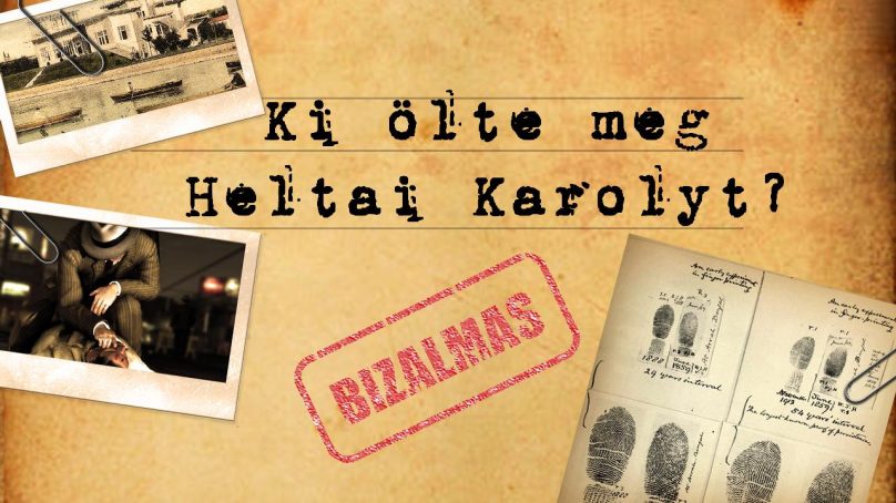 Keresd a nyomokat! Ki ölte meg Heltai Károlyt? – Másfél óra tömény izgalom Balatonföldváron